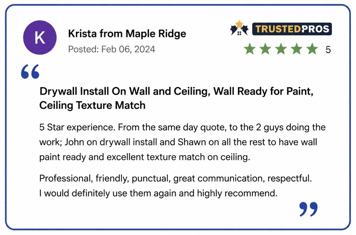 Five star TrustedPros review from Krista in Maple Ridge: drywall install on wall and ceiling with an excellent texture match